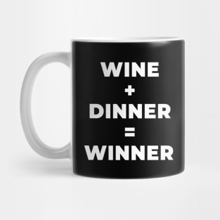 Wine + Dinner = Winner Funny Mug